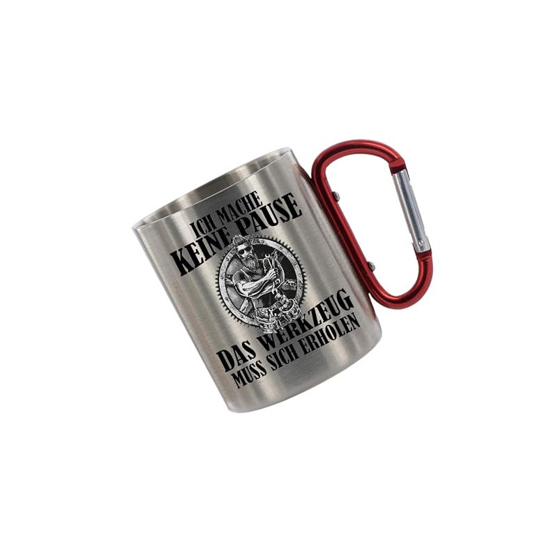 Edelstahltasse mit Carabiner - Ich mache keine Pause Das Werkzeug muss sich erholen Blechtasse, Campingtasse, Kaffeetasse mit Edelstahltasse mit Carabiner - Ich mache keine Pause Das Werkzeug muss sich erholen Blechtasse, Campingtasse, Kaffeetasse mit