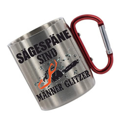 Edelstahltasse mit Carabiner Sägespäne sind Männerglitzer Blechtasse, Campingtasse, Kaffeetasse mit Motiv, Bürotasse,Gesche